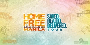 Home Free Global Crusade 2026 Manila official banner featuring the theme “Saved, Healed, Delivered” against a colorful background inspired by Manila landmarks