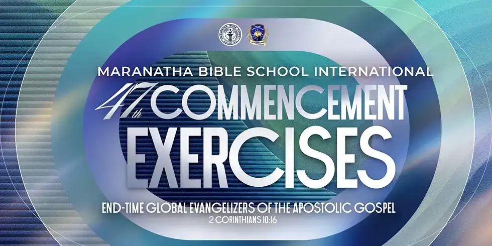 Maranatha Bible School International 47th Commencement Exercises showing graduates celebrating their calling as end-time global evangelizers of the Apostolic Gospel