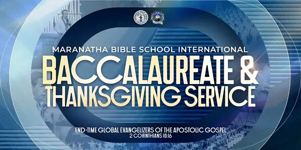 Graduating students of Maranatha Bible School International participate in the MBSI Baccalaureate and Thanksgiving Service 2026, celebrating their commissioning as End-Time Global Evangelizers of the Apostolic Gospel.